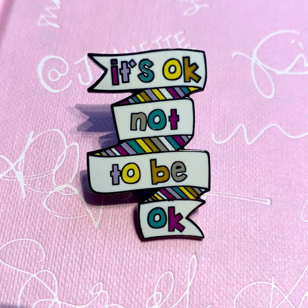 It’s OK to not be Okay Enamel Pin Mental Health Self-Care Wellness Anxiety Gift